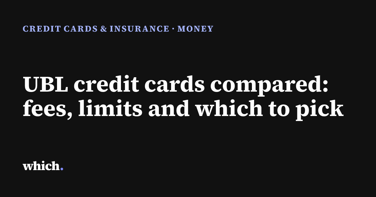 UBL Credit Card Types, Fees, Limits and Markup (2026) | which.pk